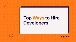 Top Ways to Hire Developers