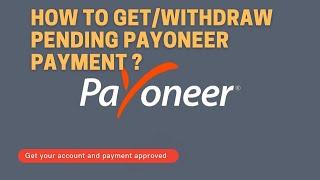 How to get pending payoneer payment approved/clear/withdraw?