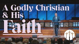 "A Godly Christian and His Faith" | Pastor Steve Gaines