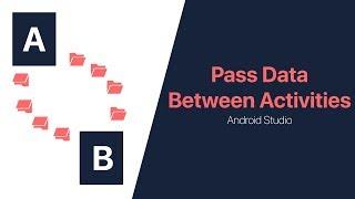 Pass/Transfer Data Between Activities | Android Studio