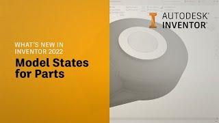 Autodesk Inventor 2022 What’s New: Model States for Parts