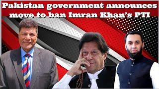 #WaseemAltaf Pakistan government announces move to ban #ImranKhan’s #PTI