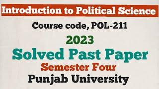 Introduction to Political Science | Solved Past paper 2023 | Semester 4 | PU #POL211