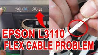 EPSON L3110 - HOW TO SOLVED FLEX CABLE PROBLEM