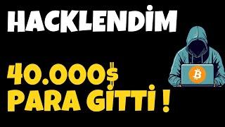 Hacklendim ve 40.000$ Para Gitti !