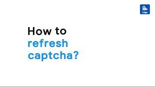 How to Refresh Captcha on IRCTC page? | ixigo Trains