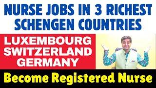 Nurse Jobs in 3 Richest Schengen Countries | Switzerland/Luxembourg/Germany| Become Registered Nurse