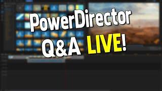 PowerDirector Q&A Live June 21, 2023  