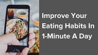 Photo Food Journal: Improve Your Eating Habits In 1-Minute A Day