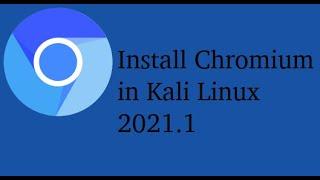 How to install Chromium web browser in Kali linux 2021.1 | By Shourya Pratap | The Hackers Network