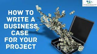 How to Write a Business Case for Your Project | Talent and Skills HuB