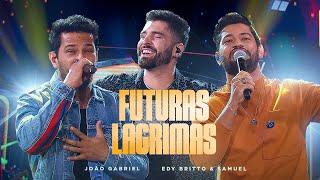 João Gabriel, Edy Britto e Samuel - Futuras Lagrimas (Dvd 2162)