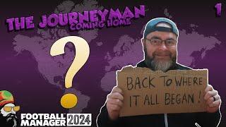 Welcome Home -  The FM24 Journeyman - EP1