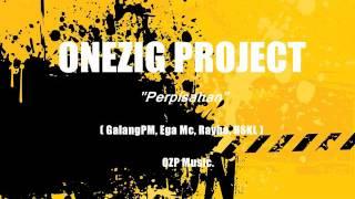 Onezig Project - Perpisahan by GalangPM, HSKL, Rayho