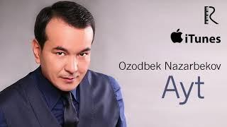 Ozodbek Nazarbekov - Ayt | Озодбек Назарбеков - Айт (music version)