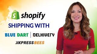 Shopify India: Shipping with Blue Dart, Delhivery, and Xpressbees