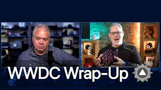 Focus on WWDC Wrap-up with Rene Ritchie