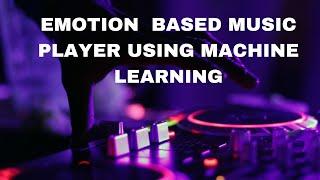 AE025 | Emotion Based Music Player | Deep Learning