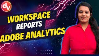 Mastering Adobe Analytics Workspace Reports with DataVinci Analytics Agency