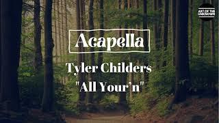 Tyler Childers - All Your'n (ACAPELLA)