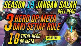 SEASON 19 JANGAN SALAH BELI HERO ! Inilah 3 Hero OP & Meta Dari Setiap Role ! 18 TOTAL HERO MLBB