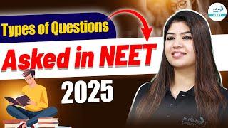 Must-Watch: Types of Questions Asked in NEET 2025 | Practice and Solve | Boost NEET Score