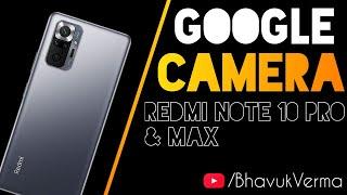 Redmi Note 10 Pro (Or Max) : Best Google Camera Port  | Installation | BHAVUK VERMA |