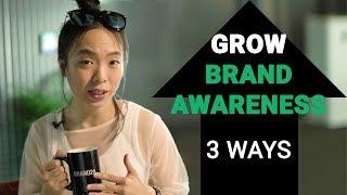3 ways to build awareness for your brand