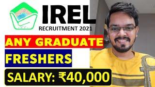 IREL Recruitment 2021 | Salary ₹40,000 | Any Graduate | Permanent Job | Latest Jobs for Freshers