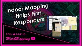 Indoor Mapping Helps First Responders | MetaMapping