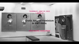 Erotic Art and Feminism in the 1960s — with Rachel Middleman