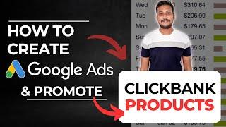 Google Ads + Clickbank Affiliate Marketing: How To Create Google Ads To Promote ClickBank Products