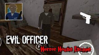 Evil Officer - Horror House Escape || Full Gameplay