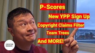 P-Scores, New YPP Sign Up in Studio, Copyright Claims Filter, and Team Trees!