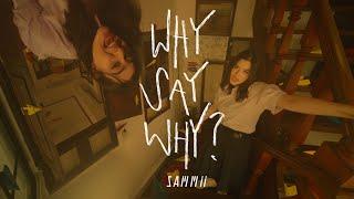 SAMMii - Why Say Why (Official Lyric MV)