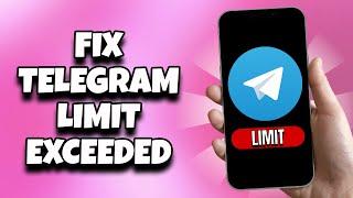 How To Fix Telegram Limit Exceeded (2023)