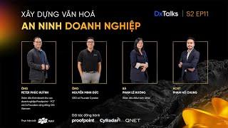 DxTalks | Mùa 2 | Tập 11: “Xây dựng văn hóa an ninh doanh nghiệp”