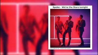 Spoke - We're The Stars Tonight