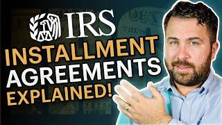 IRS Installment Agreements EXPLAINED | How IRS Payment Plans Work