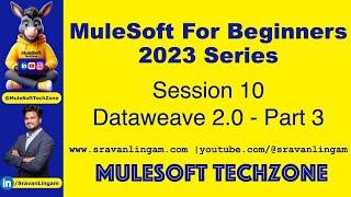 Session 10 : DataWeave 2.0 PART 3| @sravanlingam   #MuleSoft for Beginners 2023 #mule4 #salesforce