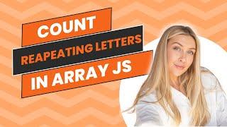 Counting Characters in an Array with JavaScript | Count Repeating Letters