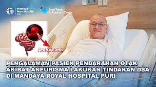 Pengalaman Pasien Aneurisma Otak Jalani Tindakan DSA Otak di Mandaya Royal Hospital Puri