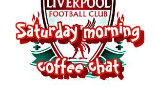 DAVES LFC CHATS is going live! Saturday morning Coffee #liverpoolfc #live