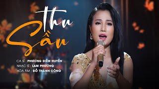 THU SẦU (MV OFFICIAL) - Ca sĩ Phương Diễm Huyền | Mùa thu thưa nắng gió mang niềm nhớ (Lam Phương)