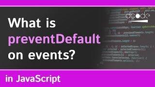 Prevent Default Explained in JavaScript | e.preventDefault() - Tutorial For Beginners