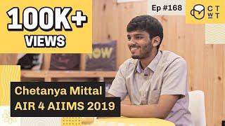 CTwT E168 - AIIMS 2019 Topper Chetanya Mittal AIR 4