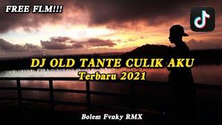 FREE FLM!!!DJ OLD TANTE CULIK AKU YANG KALIAN CARI TERBARU 2021 VIRAL TIKTOK