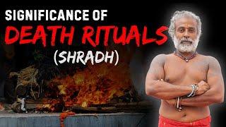 Significance of Death Rituals (Shradh) | Secrets of death & afterlife Part 2