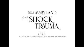 One Maryland, One Shock Trauma | 2023 R Adams Cowley Shock Trauma Celebration