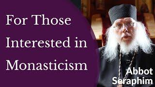 For Those Interested in Orthodox Monasticism - Abbot Seraphim